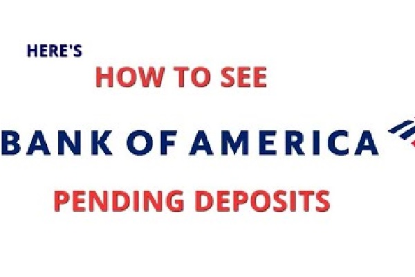 How to See Pending Deposits in Bank of America